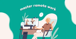 Essential Tips for Succeeding in Remote Work