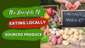 Benefits of Choosing Locally Sourced Foods