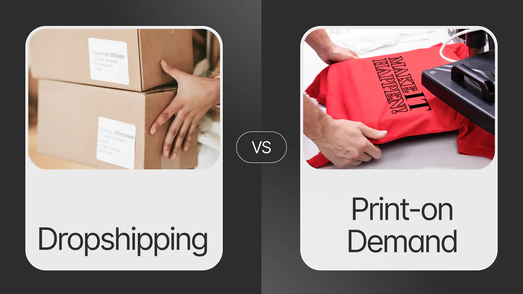 How to Choose Between Dropshipping and Print-on-Demand for Your Business